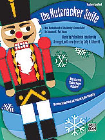 The Nutcracker Suite: A Mini Musical - For Grades 2-6 Teacher's Handbook