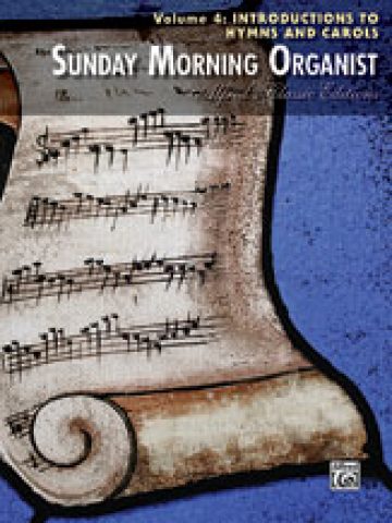 Sunday Morning Organist, Volume 4: Introductions to Hymns and Carols