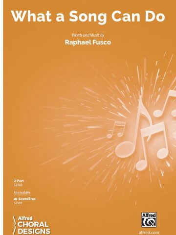 What a Song Can Do: 2-Part Choral Octavo