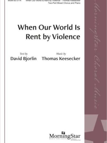 When Our World Is Rent by Violence