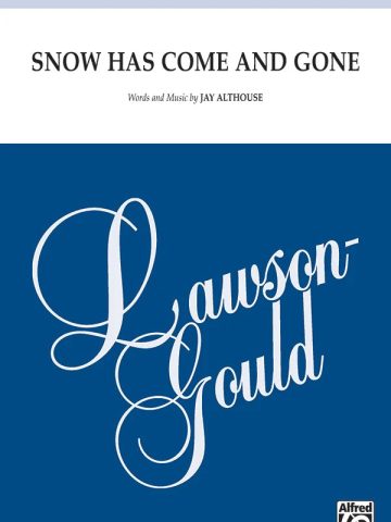Snow Has Come and Gone: SATB a cappella Choral Octavo