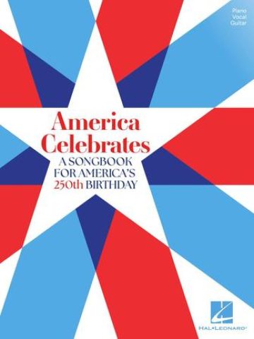 America Celebrates, A Songbook for America's 250th Birthday