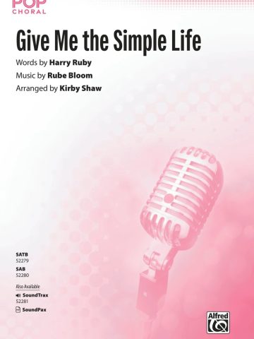 Give Me the Simple Life: SATB Choral Octavo