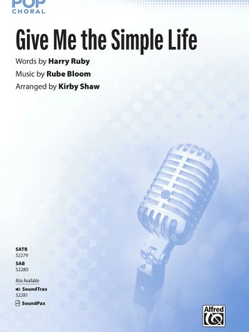 Give Me the Simple Life: SAB Choral Octavo