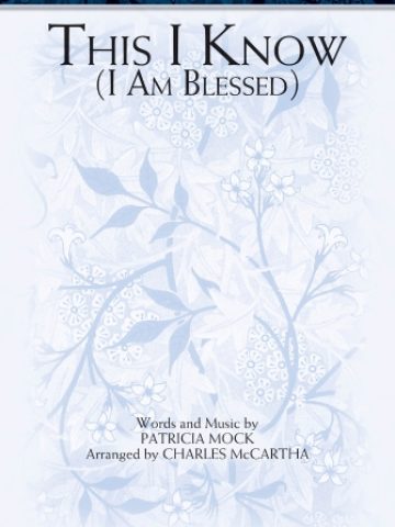 This I Know (I am Blessed) - SATB (McCartha)