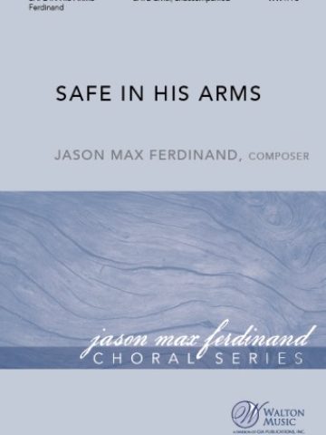 Safe in His Arms - SATB divisi, a cappella
