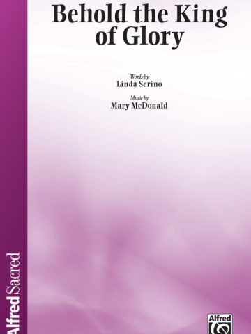 Behold the King of Glory - SATB
