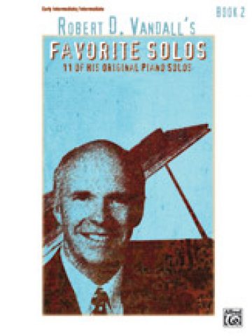 Robert D. Vandall's Favorite Solos, Book 2 - 11 of his Original Piano Solos