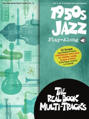 The Real Book Multi-Tracks, Vol 12: 1950s Jazz (C,Bb, Eb, & Bass Clef)